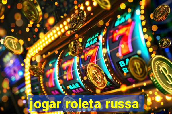 jogar roleta russa