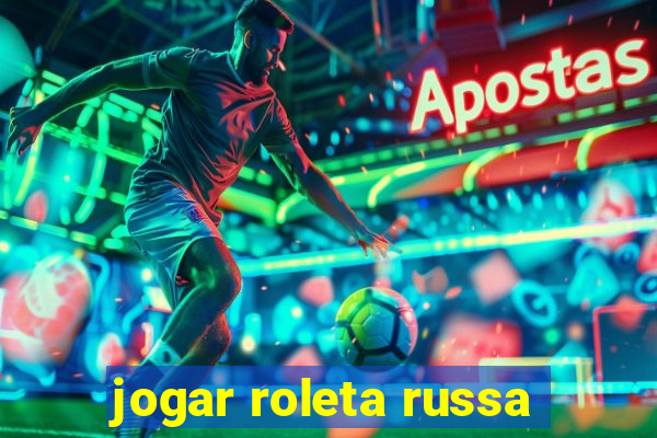 jogar roleta russa