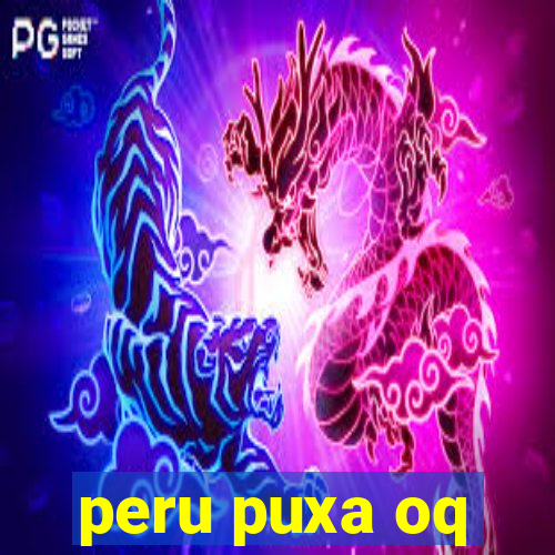 peru puxa oq