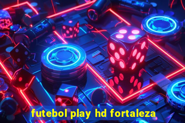 futebol play hd fortaleza