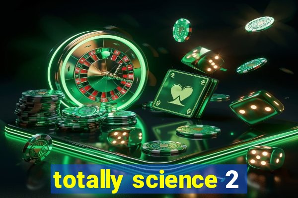 totally science 2