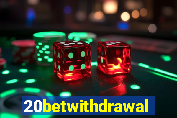 20betwithdrawal