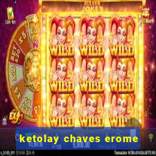 ketolay chaves erome