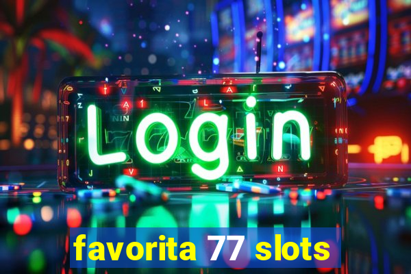 favorita 77 slots