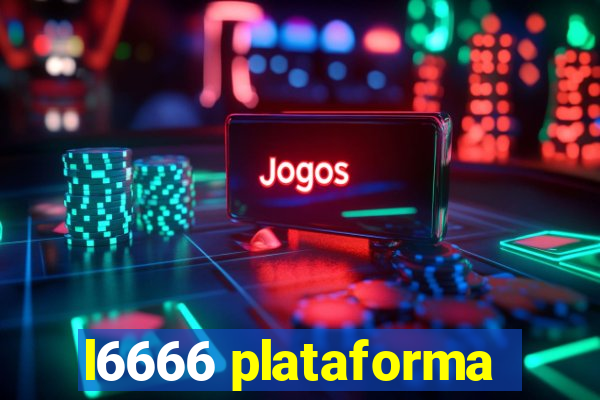 l6666 plataforma