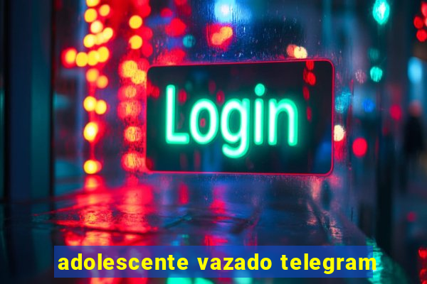 adolescente vazado telegram