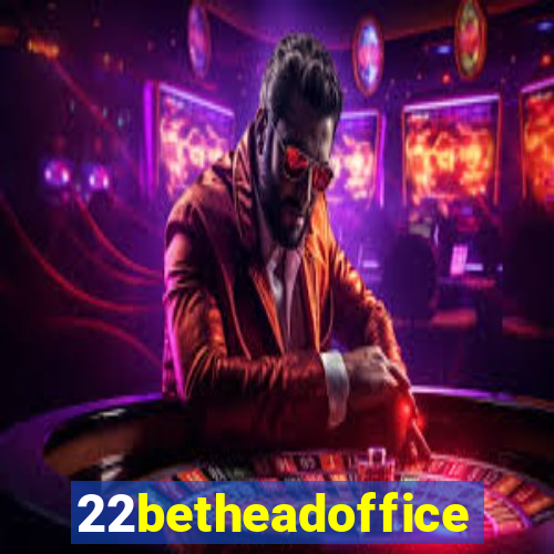 22betheadoffice