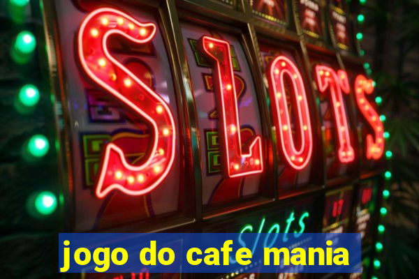 jogo do cafe mania