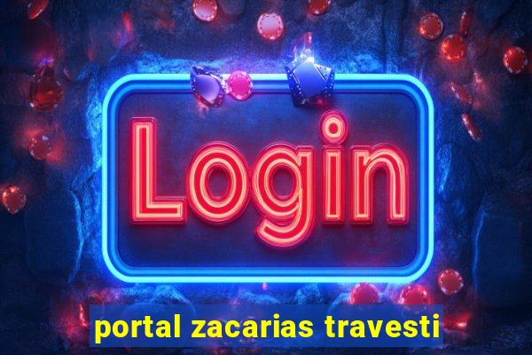 portal zacarias travesti