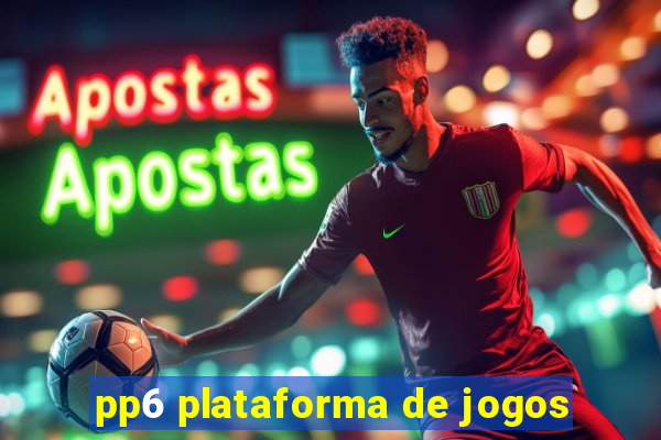 pp6 plataforma de jogos