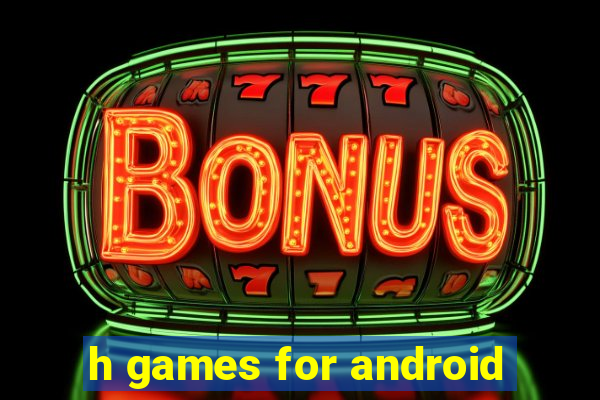 h games for android