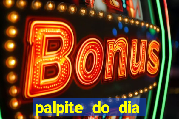 palpite do dia para hoje