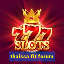 thaissa fit forum