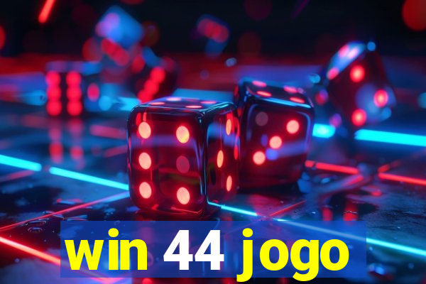 win 44 jogo