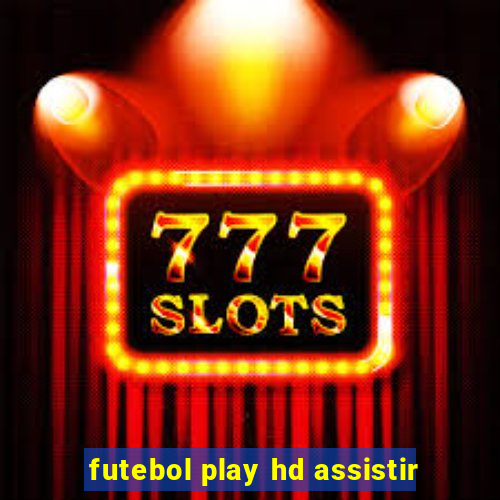 futebol play hd assistir