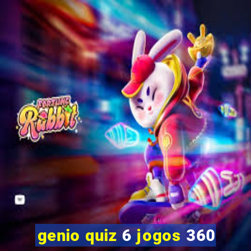 genio quiz 6 jogos 360