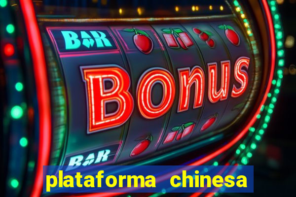 plataforma chinesa de jogo