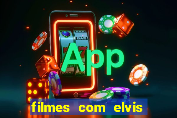 filmes com elvis presley dublado