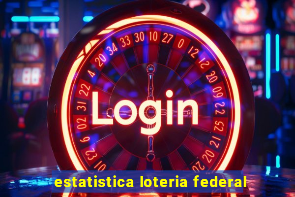 estatistica loteria federal