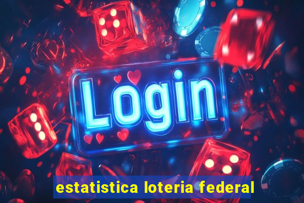 estatistica loteria federal