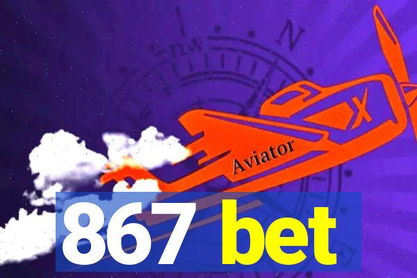 867 bet