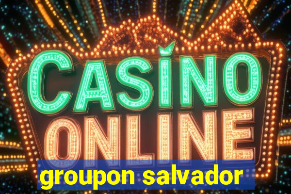 groupon salvador