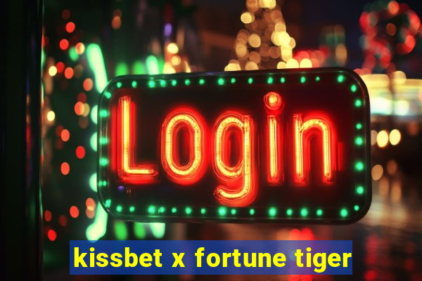 kissbet x fortune tiger