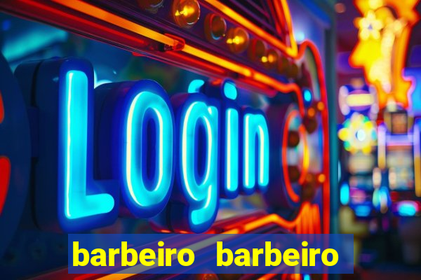 barbeiro barbeiro barbeiro bicho significado espiritual