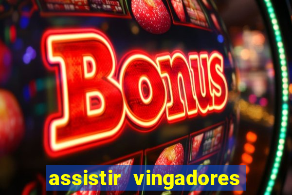 assistir vingadores ultimato filme completo dublado