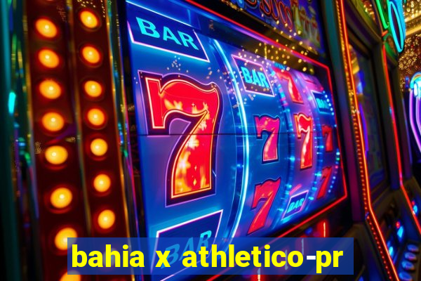 bahia x athletico-pr