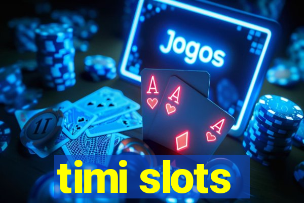 timi slots