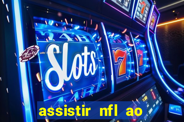 assistir nfl ao vivo gratis