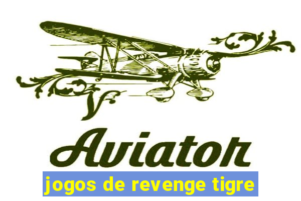 jogos de revenge tigre