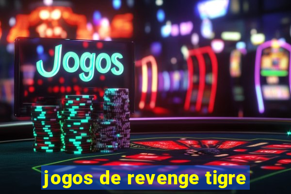 jogos de revenge tigre