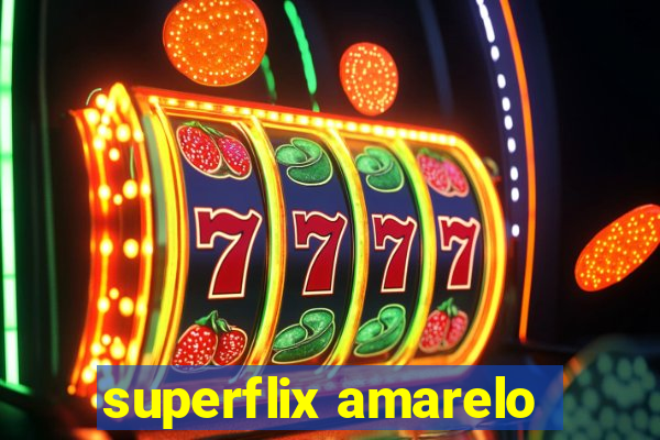 superflix amarelo