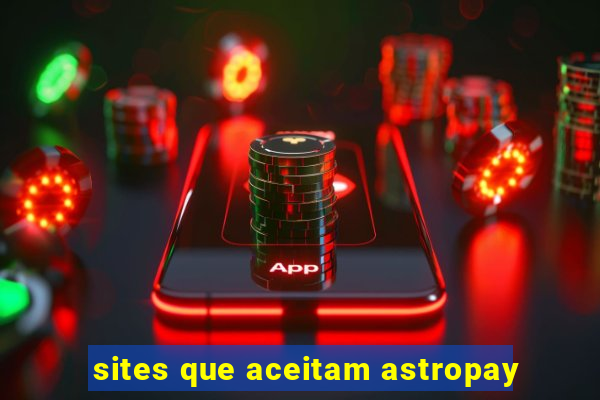 sites que aceitam astropay