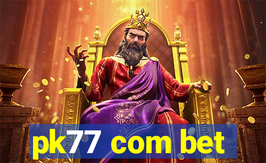 pk77 com bet