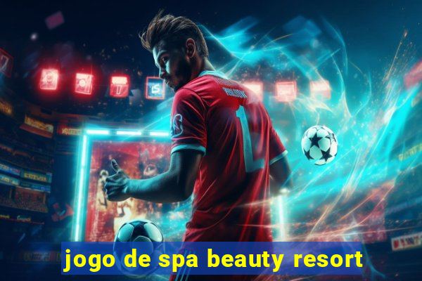 jogo de spa beauty resort