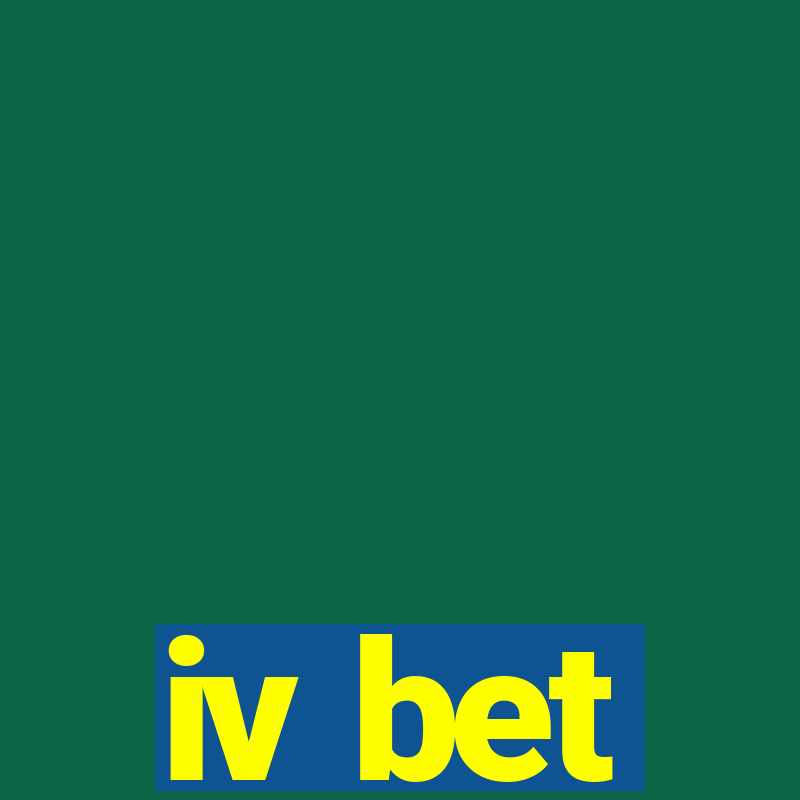 iv bet