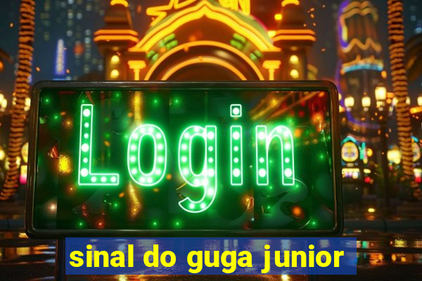 sinal do guga junior