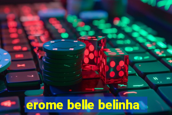 erome belle belinha