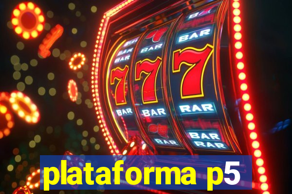 plataforma p5