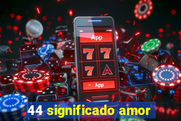 44 significado amor