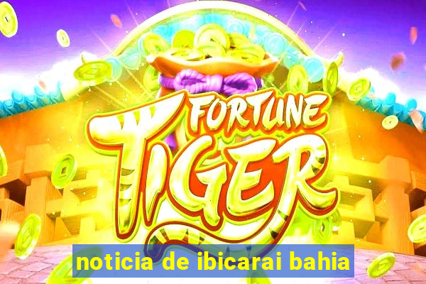 noticia de ibicarai bahia