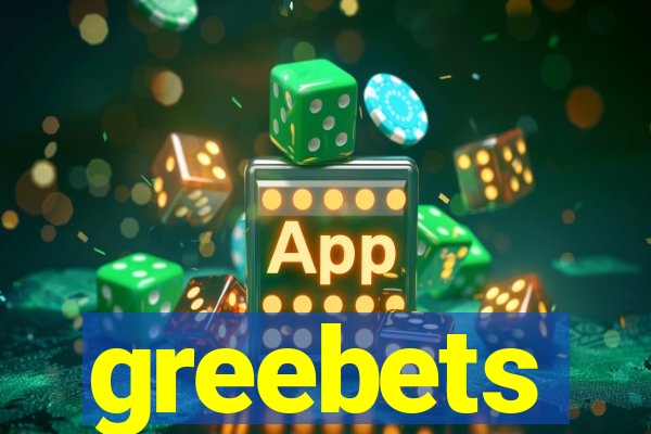 greebets