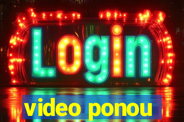 video ponou