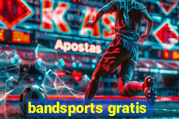 bandsports gratis