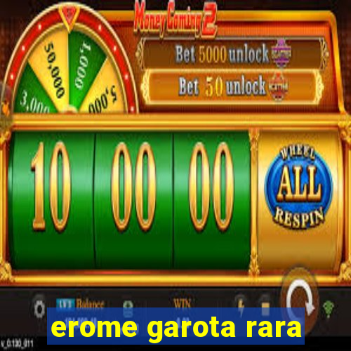 erome garota rara