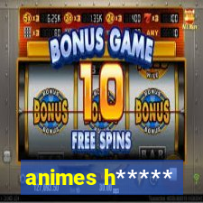 animes h*****