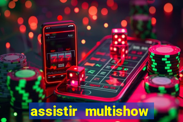 assistir multishow ao vivo online